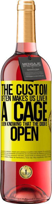 29,95 € Free Shipping | Rosé Wine ROSÉ Edition The custom often makes us live in a cage even knowing that the door is open Yellow Label. Customizable label Young wine Harvest 2025 Tempranillo