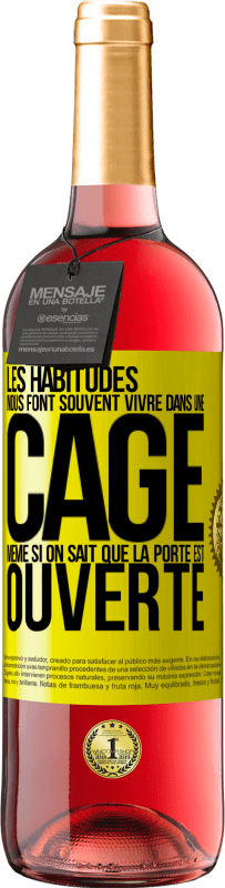 «Les habitudes nous font souvent vivre dans une cage même si on sait que la porte est ouverte» Édition ROSÉ