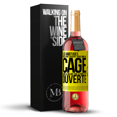 «Les habitudes nous font souvent vivre dans une cage même si on sait que la porte est ouverte» Édition ROSÉ