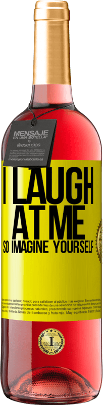 29,95 € Free Shipping | Rosé Wine ROSÉ Edition I laugh at me, so imagine yourself Yellow Label. Customizable label Young wine Harvest 2025 Tempranillo