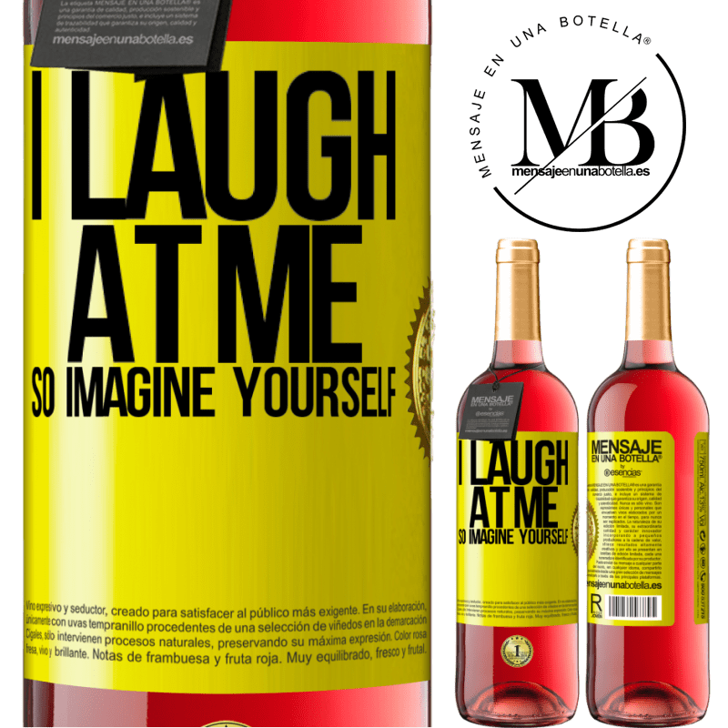 24,95 € Free Shipping | Rosé Wine ROSÉ Edition I laugh at me, so imagine yourself Yellow Label. Customizable label Young wine Harvest 2021 Tempranillo