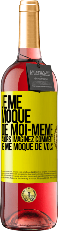 29,95 € Envoi gratuit | Vin rosé Édition ROSÉ Je me moque de moi-même alors imaginez comment je me moque de vous Étiquette Jaune. Étiquette personnalisable Vin jeune Récolte 2025 Tempranillo