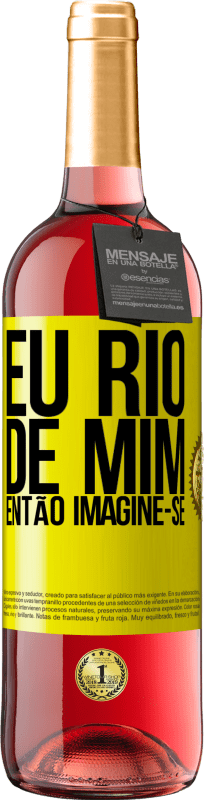 29,95 € Envio grátis | Vinho rosé Edição ROSÉ Eu rio de mim, então imagine-se Etiqueta Amarela. Etiqueta personalizável Vinho jovem Colheita 2024 Tempranillo