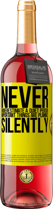 «Never underestimate a quiet person, important things are planned silently» ROSÉ Edition
