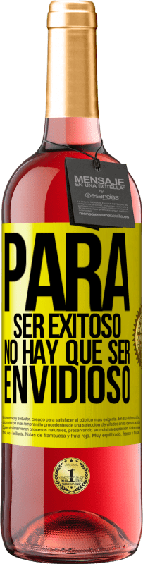 29,95 € | Vino Rosado Edición ROSÉ Para ser exitoso no hay que ser envidioso Etiqueta Amarilla. Etiqueta personalizable Vino joven Cosecha 2025 Tempranillo