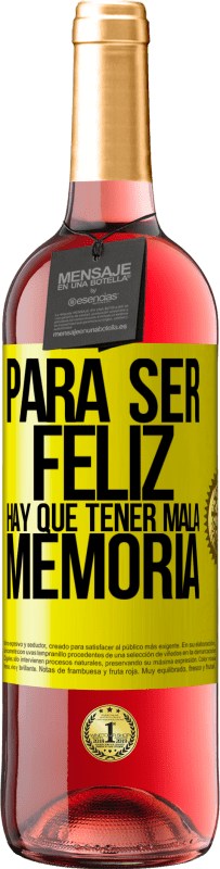 29,95 € | Vino Rosado Edición ROSÉ Para ser feliz hay que tener mala memoria Etiqueta Amarilla. Etiqueta personalizable Vino joven Cosecha 2025 Tempranillo
