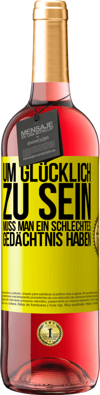 29,95 € | Roséwein ROSÉ Ausgabe Um glücklich zu sein, muss man ein schlechtes Gedächtnis haben Gelbes Etikett. Anpassbares Etikett Junger Wein Ernte 2024 Tempranillo