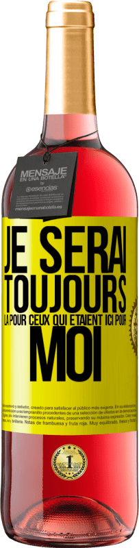 29,95 € Envoi gratuit | Vin rosé Édition ROSÉ Je serai toujours là pour ceux qui étaient ici pour moi Étiquette Jaune. Étiquette personnalisable Vin jeune Récolte 2025 Tempranillo