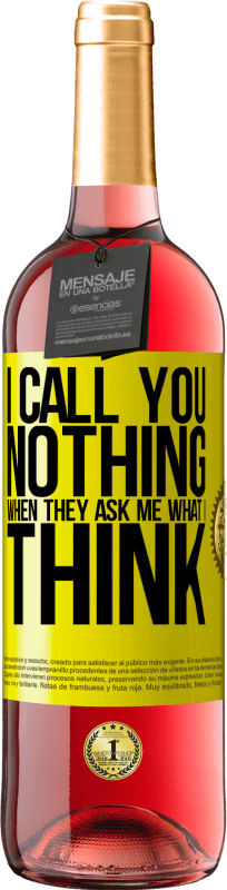 29,95 € | Rosé Wine ROSÉ Edition I call you nothing when they ask me what I think Yellow Label. Customizable label Young wine Harvest 2024 Tempranillo