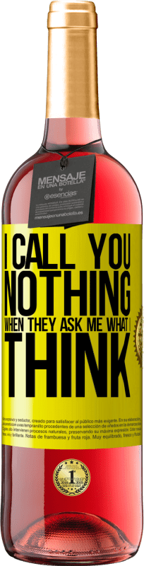 29,95 € Free Shipping | Rosé Wine ROSÉ Edition I call you nothing when they ask me what I think Yellow Label. Customizable label Young wine Harvest 2025 Tempranillo