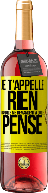 29,95 € Envoi gratuit | Vin rosé Édition ROSÉ Je t'appelle rien quand ils me demandent à quoi je pense Étiquette Jaune. Étiquette personnalisable Vin jeune Récolte 2025 Tempranillo