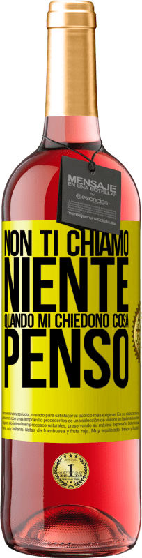 «Non ti chiamo niente quando mi chiedono cosa penso» Edizione ROSÉ