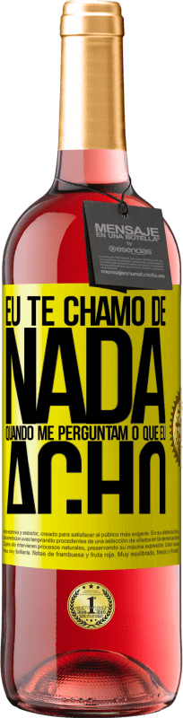 29,95 € Envio grátis | Vinho rosé Edição ROSÉ Eu te chamo de nada quando me perguntam o que eu acho Etiqueta Amarela. Etiqueta personalizável Vinho jovem Colheita 2025 Tempranillo