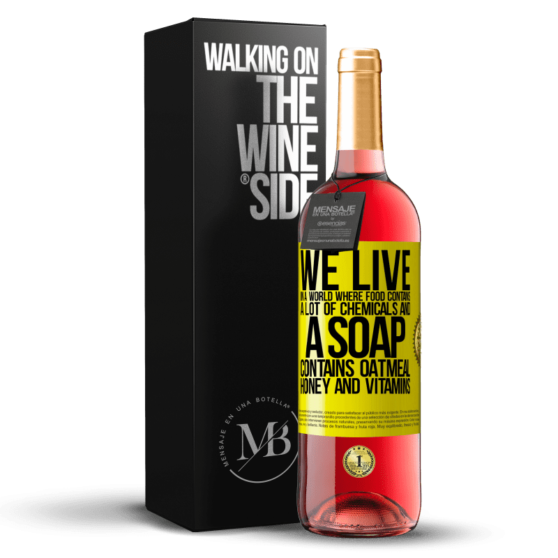 29,95 € Free Shipping | Rosé Wine ROSÉ Edition We live in a world where food contains a lot of chemicals and a soap contains oatmeal, honey and vitamins Yellow Label. Customizable label Young wine Harvest 2023 Tempranillo