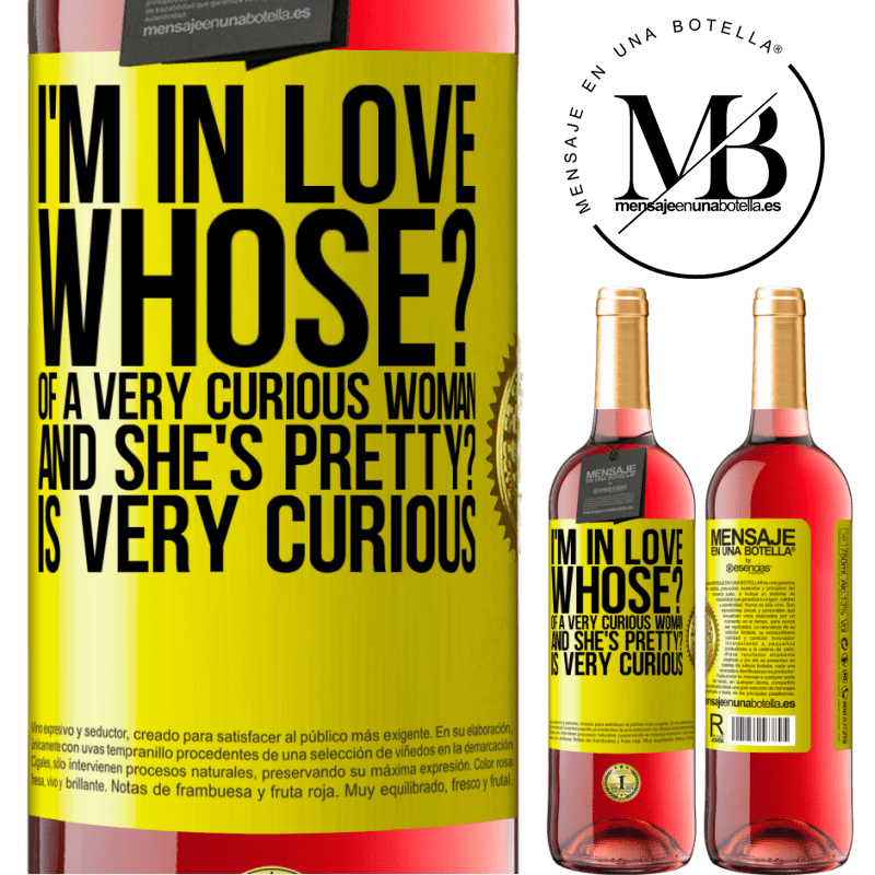 29,95 € Free Shipping | Rosé Wine ROSÉ Edition I'm in love. Whose? Of a very curious woman. And she's pretty? Is very curious Yellow Label. Customizable label Young wine Harvest 2021 Tempranillo