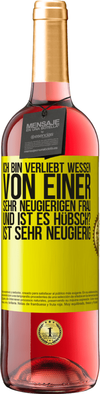 29,95 € | Roséwein ROSÉ Ausgabe Ich bin verliebt Wessen Von einer sehr neugierigen Frau. Und ist es hübsch? Ist sehr neugierig Gelbes Etikett. Anpassbares Etikett Junger Wein Ernte 2024 Tempranillo