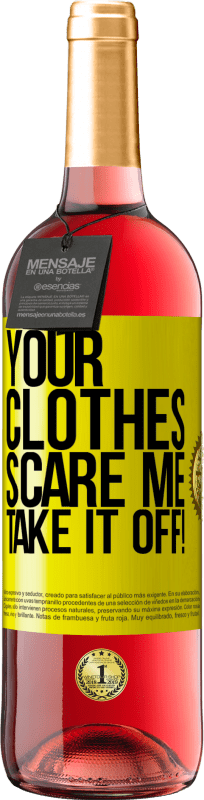 29,95 € Free Shipping | Rosé Wine ROSÉ Edition Your clothes scare me. Take it off! Yellow Label. Customizable label Young wine Harvest 2025 Tempranillo