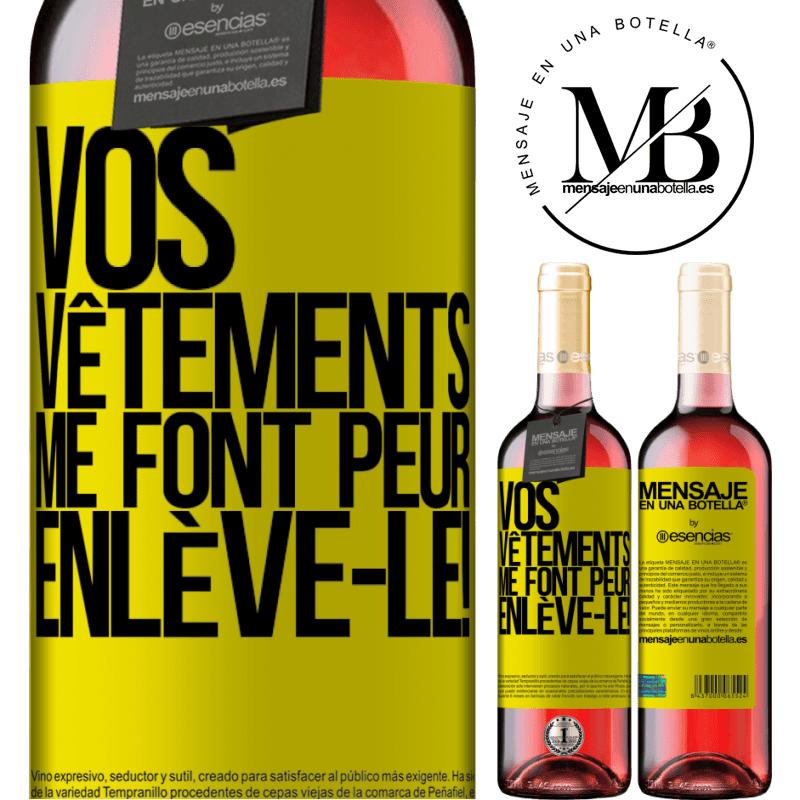 «Tes vêtements me font peur. Enlève-les!» Édition ROSÉ