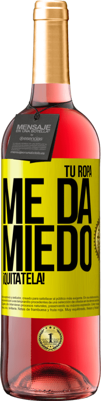 29,95 € | Vino Rosado Edición ROSÉ Tu ropa me da miedo. ¡Quítatela! Etiqueta Amarilla. Etiqueta personalizable Vino joven Cosecha 2025 Tempranillo