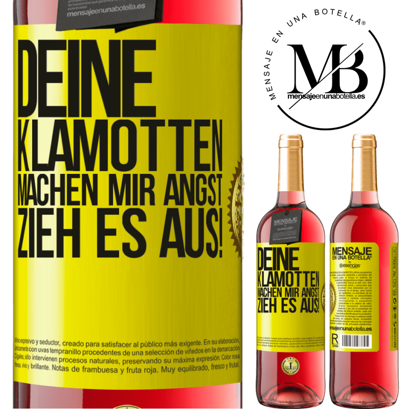 29,95 € Kostenloser Versand | Roséwein ROSÉ Ausgabe Deine Klamotten machen mir Angst. Zieh sie aus! Gelbes Etikett. Anpassbares Etikett Junger Wein Ernte 2024 Tempranillo