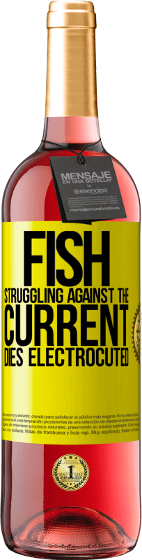 29,95 € Free Shipping | Rosé Wine ROSÉ Edition Fish struggling against the current, dies electrocuted Yellow Label. Customizable label Young wine Harvest 2022 Tempranillo