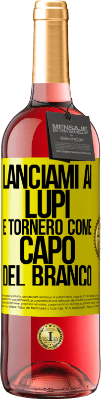 Spedizione Gratuita | Vino rosato Edizione ROSÉ lanciami ai lupi e tornerò come capo del branco Etichetta Gialla. Etichetta personalizzabile Vino giovane Raccogliere 2023 Tempranillo