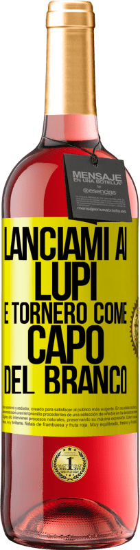 29,95 € | Vino rosato Edizione ROSÉ lanciami ai lupi e tornerò come capo del branco Etichetta Gialla. Etichetta personalizzabile Vino giovane Raccogliere 2025 Tempranillo