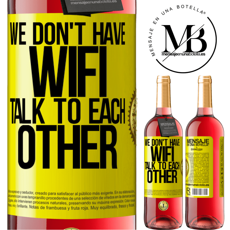 24,95 € Free Shipping | Rosé Wine ROSÉ Edition We don't have WiFi, talk to each other Yellow Label. Customizable label Young wine Harvest 2021 Tempranillo