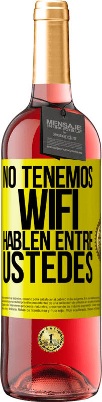 «No tenemos WiFi, hablen entre ustedes» Edición ROSÉ