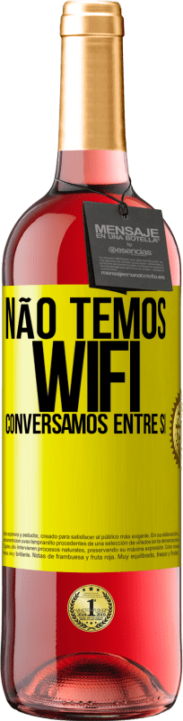 «Não temos WiFi, conversamos entre si» Edição ROSÉ