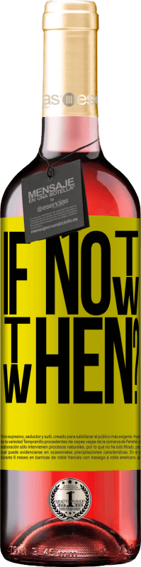 29,95 € | Vin rosé Édition ROSÉ If Not Now, then When? Étiquette Jaune. Étiquette personnalisable Vin jeune Récolte 2024 Tempranillo