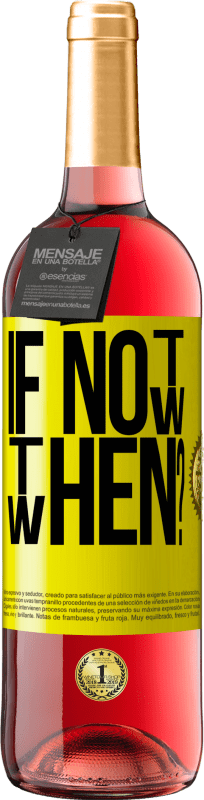 «If Not Now, then When?» Edición ROSÉ