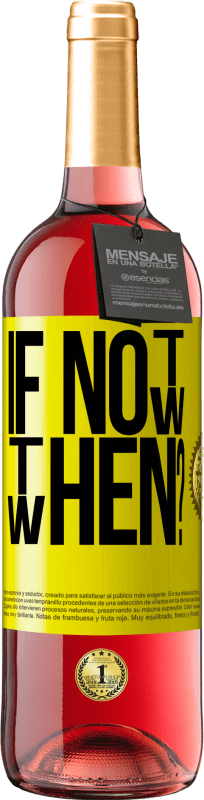 «If Not Now, then When?» Edição ROSÉ