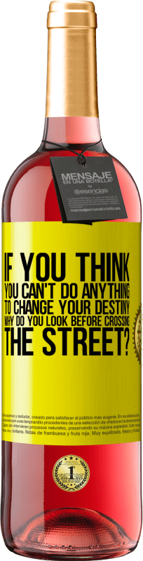 29,95 € | Розовое вино Издание ROSÉ Если вы думаете, что не можете ничего сделать, чтобы изменить свою судьбу, почему вы смотрите перед тем, как переходить Желтая этикетка. Настраиваемая этикетка Молодое вино Урожай 2025 Tempranillo