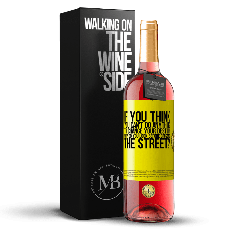 29,95 € Free Shipping | Rosé Wine ROSÉ Edition If you think you can't do anything to change your destiny, why do you look before crossing the street? Yellow Label. Customizable label Young wine Harvest 2023 Tempranillo
