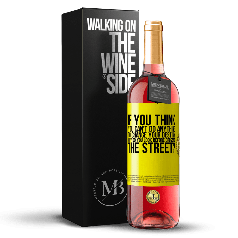 29,95 € Free Shipping | Rosé Wine ROSÉ Edition If you think you can't do anything to change your destiny, why do you look before crossing the street? Yellow Label. Customizable label Young wine Harvest 2025 Tempranillo
