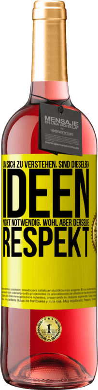 29,95 € | Roséwein ROSÉ Ausgabe Um sich zu verstehen, sind dieselben Ideen nicht notwendig, wohl aber derselbe Respekt Gelbes Etikett. Anpassbares Etikett Junger Wein Ernte 2024 Tempranillo