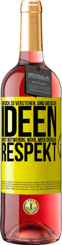 «Um sich zu verstehen, sind dieselben Ideen nicht notwendig, wohl aber derselbe Respekt» ROSÉ Ausgabe