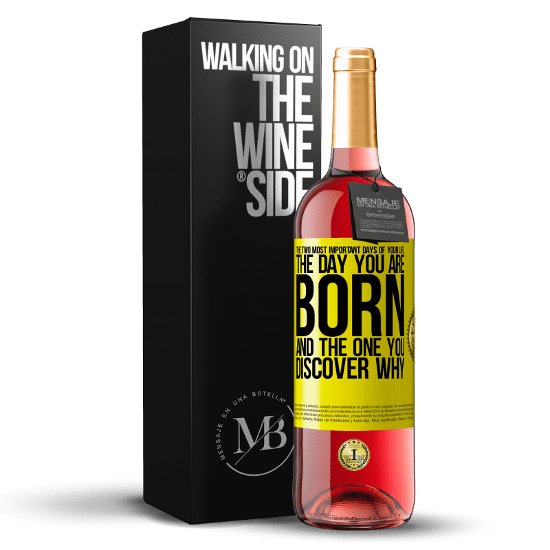 29,95 € Free Shipping | Rosé Wine ROSÉ Edition The two most important days of your life: The day you are born and the one you discover why Yellow Label. Customizable label Young wine Harvest 2023 Tempranillo