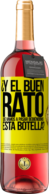 29,95 € Envío gratis | Vino Rosado Edición ROSÉ ¿Y el buen rato que vamos a pasar bebiéndonos esta botella? Etiqueta Amarilla. Etiqueta personalizable Vino joven Cosecha 2025 Tempranillo