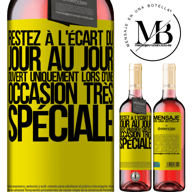 «Restez à l'écart du quotidien. Ouvrir uniquement lors d'une occasion très spéciale» Édition ROSÉ