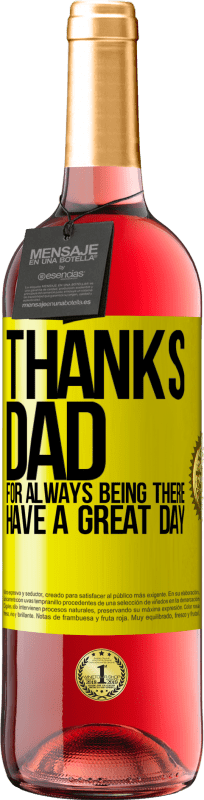 29,95 € Free Shipping | Rosé Wine ROSÉ Edition Thanks dad, for always being there. Have a great day Yellow Label. Customizable label Young wine Harvest 2025 Tempranillo
