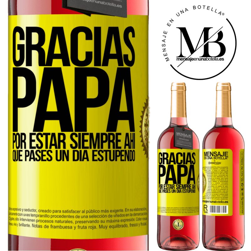 29,95 € Envío gratis | Vino Rosado Edición ROSÉ Gracias papá, por estar siempre ahí. Que pases un día estupendo Etiqueta Amarilla. Etiqueta personalizable Vino joven Cosecha 2024 Tempranillo