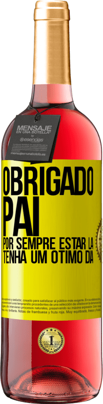 29,95 € Envio grátis | Vinho rosé Edição ROSÉ Obrigado pai, por sempre estar lá. Tenha um ótimo dia Etiqueta Amarela. Etiqueta personalizável Vinho jovem Colheita 2025 Tempranillo