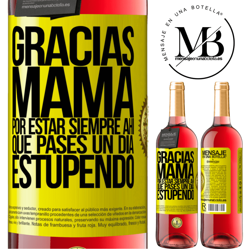 29,95 € Envío gratis | Vino Rosado Edición ROSÉ Gracias mamá, por estar siempre ahí. Que pases un día estupendo Etiqueta Amarilla. Etiqueta personalizable Vino joven Cosecha 2023 Tempranillo