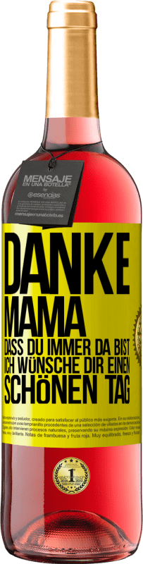 29,95 € Kostenloser Versand | Roséwein ROSÉ Ausgabe Danke, Mama, dass du immer da bist. Ich wünsche dir einen schönen Tag Gelbes Etikett. Anpassbares Etikett Junger Wein Ernte 2025 Tempranillo