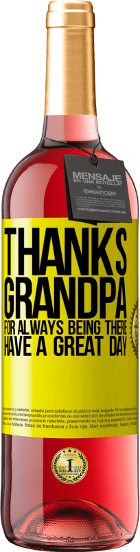 29,95 € | Rosé Wine ROSÉ Edition Thanks grandpa, for always being there. Have a great day Yellow Label. Customizable label Young wine Harvest 2023 Tempranillo
