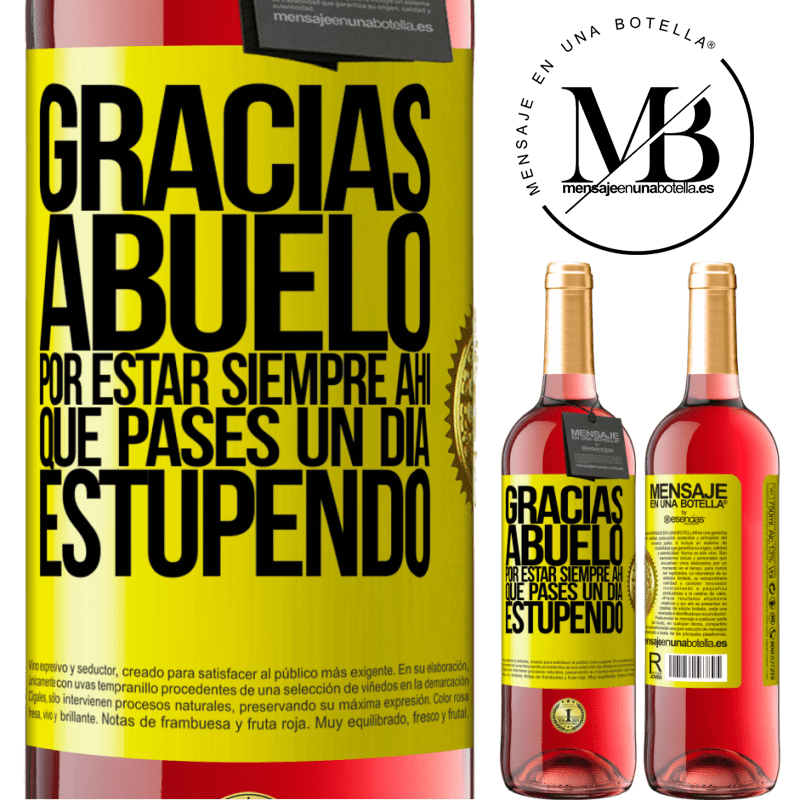 29,95 € Envío gratis | Vino Rosado Edición ROSÉ Gracias abuelo, por estar siempre ahí. Que pases un día estupendo Etiqueta Amarilla. Etiqueta personalizable Vino joven Cosecha 2023 Tempranillo