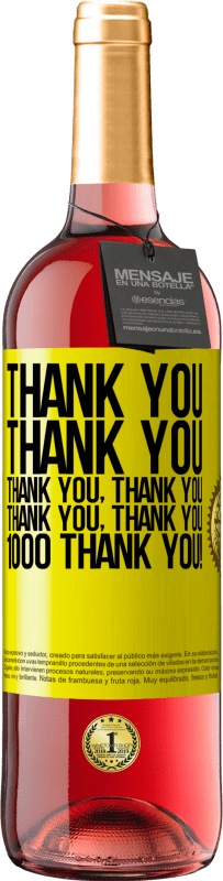 29,95 € Free Shipping | Rosé Wine ROSÉ Edition Thank you, Thank you, Thank you, Thank you, Thank you, Thank you 1000 Thank you! Yellow Label. Customizable label Young wine Harvest 2022 Tempranillo