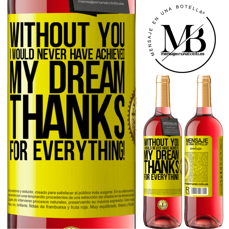 29,95 € Free Shipping | Rosé Wine ROSÉ Edition Without you I would never have achieved my dream. Thanks for everything! Yellow Label. Customizable label Young wine Harvest 2021 Tempranillo